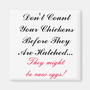 Don't count your chickens proverb magnet