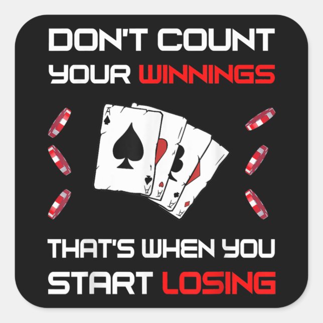 Don't Count Your Win That's When You Start Losing Square Sticker (Front)