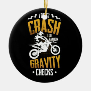 Don't Crash I Do Random Gravity Checks Motocross Ceramic Ornament