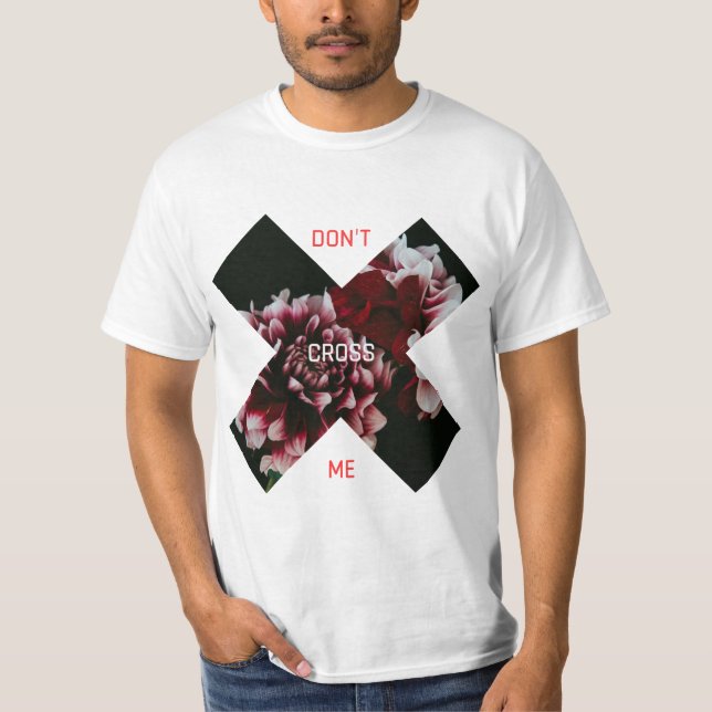 don't cross me T-Shirt (Front)