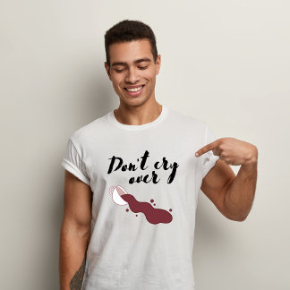 Don't Cry over Spill coffee Tshirt
