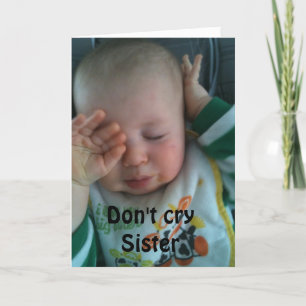 DON'T CRY SISTER ***30th BIRTHDAY*** Card