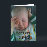 DON'T CRY SISTER ***50th BIRTHDAY*** Card<br><div class="desc">THANKS so much for stopping by one of my eight stores!</div>