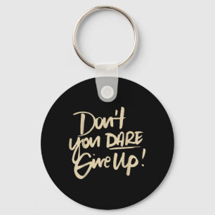 Dont Dare Give Up Suicide Prevention Awareness Key Ring
