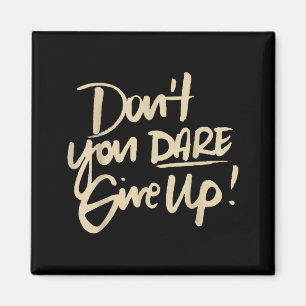 Dont Dare Give Up Suicide Prevention Awareness Magnet