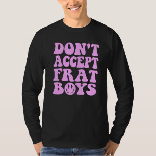 Don't Date Frat Boys  Preppy Trendy  1 T-Shirt