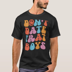 Don't Date Frat Boys Retro Aesthetic Trendy T-Shirt