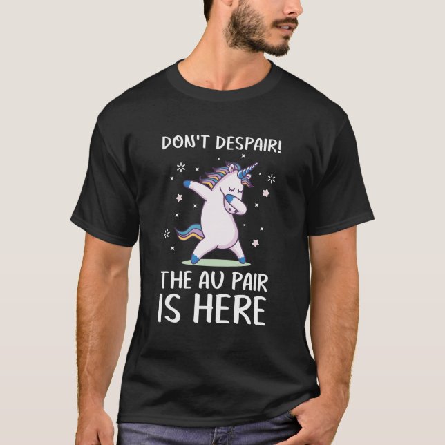 Don't despair! the au pair is here T-Shirt (Front)