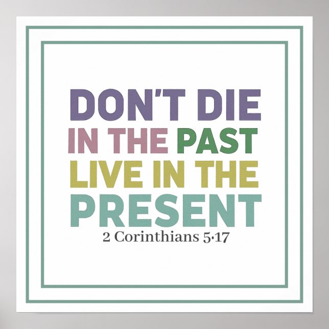 Don't Die In The Past Live In The Present Message Poster (Front)