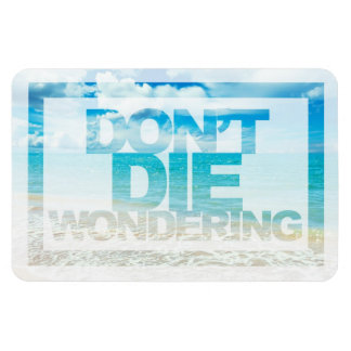 Don't Die Wondering | Motivational Quote Magnet