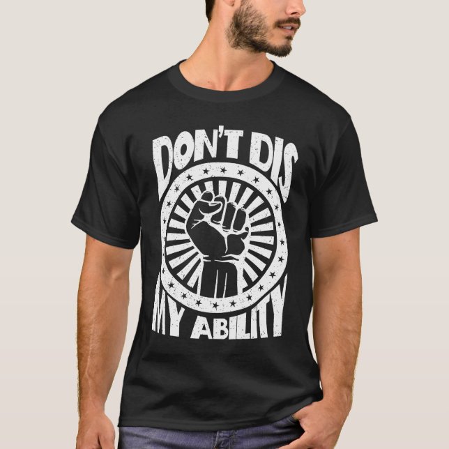 Don't Dis My Ability  amputee T-Shirt (Front)