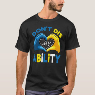 Dont Dis My Ability Down Syndrome Day Awareness Bo T-Shirt