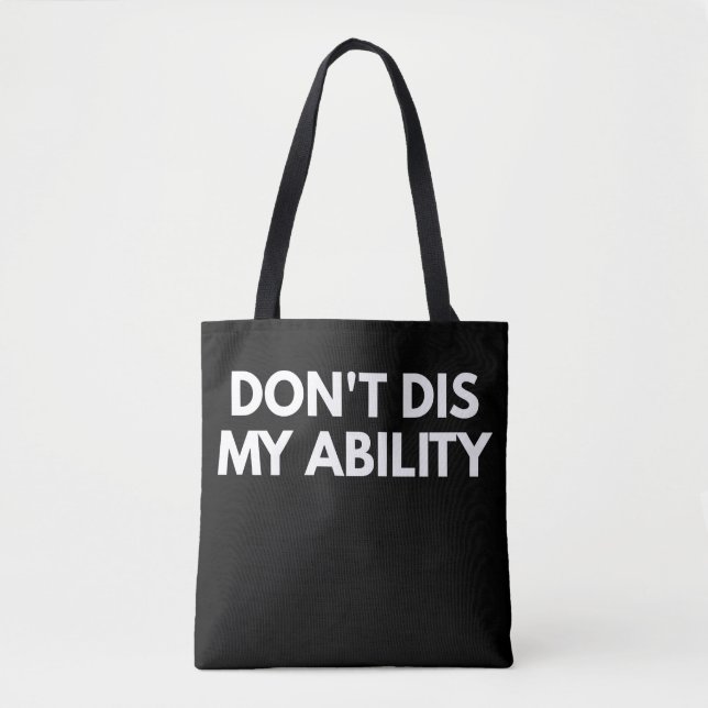 Don't Dis My Ability Tote Bag (Front)