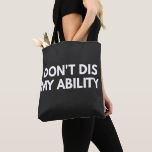 Don't Dis My Ability Tote Bag