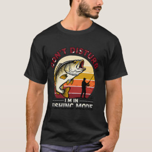Don't Disturb I'm In Fishing Mode T-Shirt