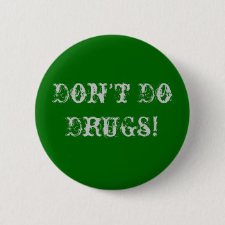 Don't Do Drugs 6 Cm Round Badge
