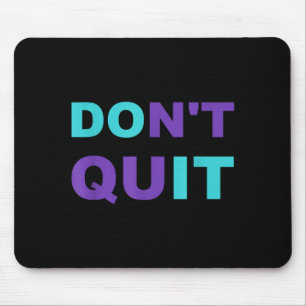 Dont Do Inspiration Quit It Perseverance Inspiring Mouse Pad