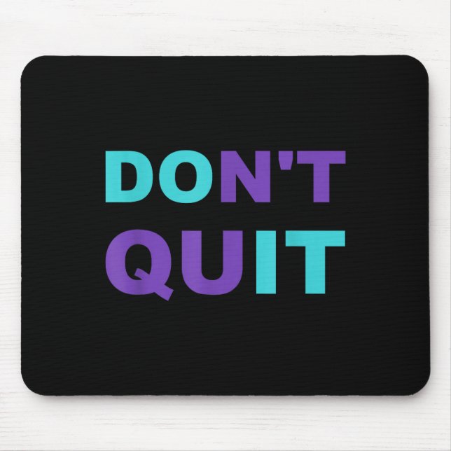 Dont Do Inspiration Quit It Perseverance Inspiring Mouse Pad (Front)