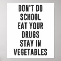 Don't Do School Eat Your Drugs Stay In Vegetables