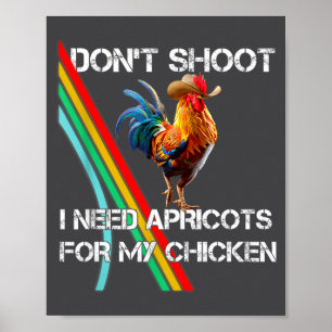 Don't Don' Shoot Need Apricot Chicken Poster