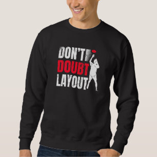 Don't Doubt Layout Ultimate Frisbee Player Sports  Sweatshirt