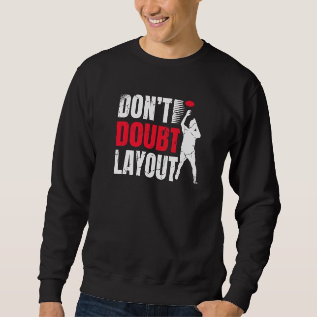 Don't Doubt Layout Ultimate Frisbee Player Sports  Sweatshirt (Front)