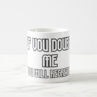 Dont doubt me Mug