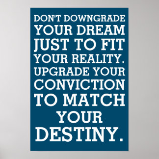 Don't downgrade your dream poster