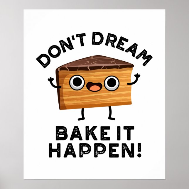 Don't Dream It Bake It Happen Funny Cake Pun Poster (Front)