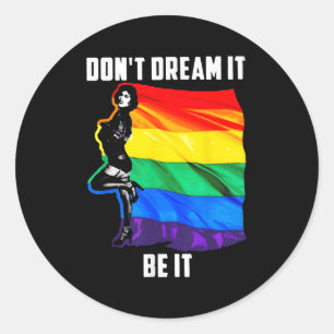 Dont Dream It Be It Lgbt Flag Classic Round Sticker