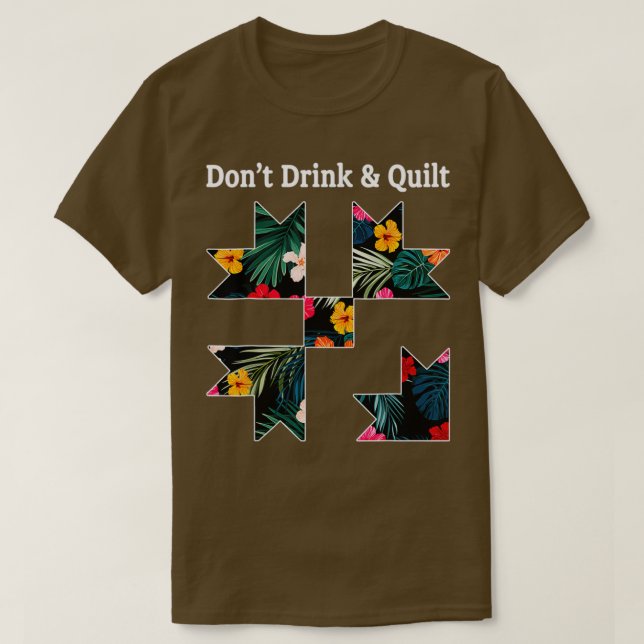 Dont Drink amp Quilt Sewing Humor Quilting  T-Shirt (Design Front)