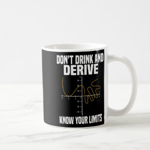 Dont Drink And Derive And Know Your Limit  Coffee Mug
