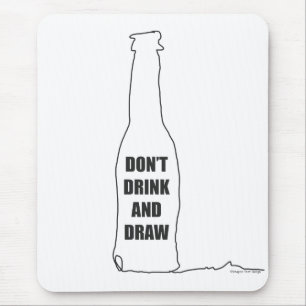 Don't Drink and Draw Mouse Pad