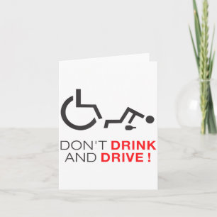 Don't Drink And Drive! Funny Wheelchair Drinking Card