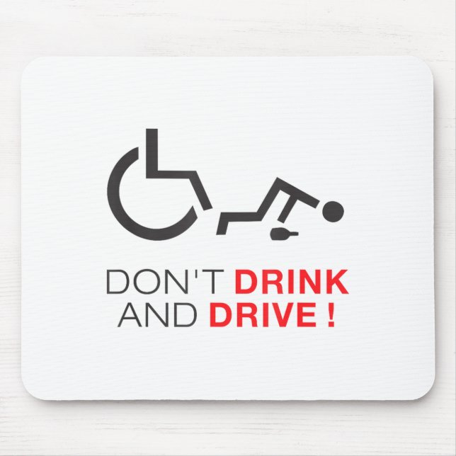 Don't Drink And Drive! Funny Wheelchair Drinking  Mouse Pad (Front)