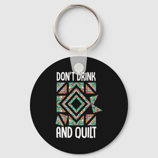 Dont Drink And Quilt Quilting Knitting Sewing Cro  Key Ring (Front)
