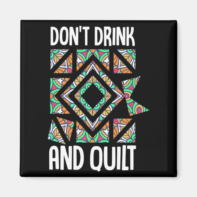 Dont Drink And Quilt Quilting Knitting Sewing Cro  Magnet (Front)