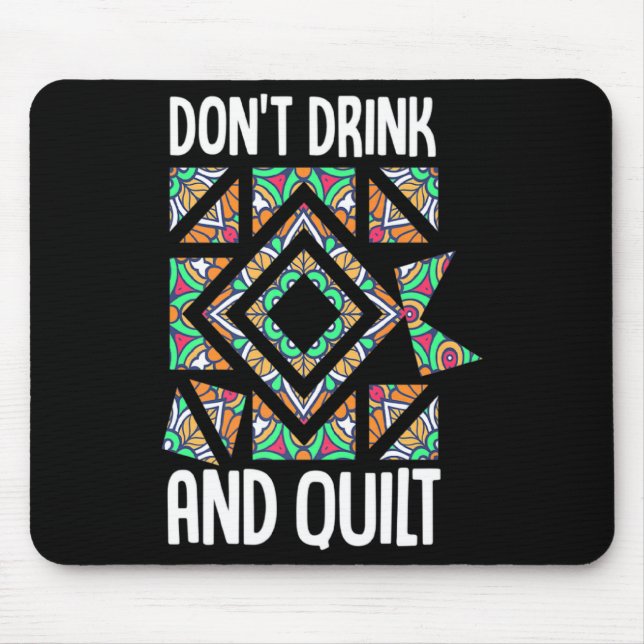 Dont Drink And Quilt Quilting Knitting Sewing Cro  Mouse Pad (Front)