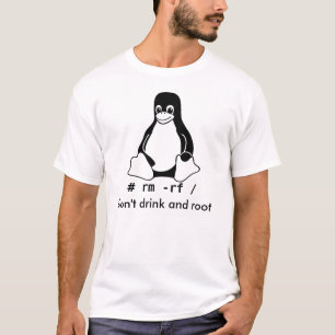 "Don't drink and root" Linux shirt