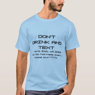 DON'T DRINK AND TEXT T-Shirt