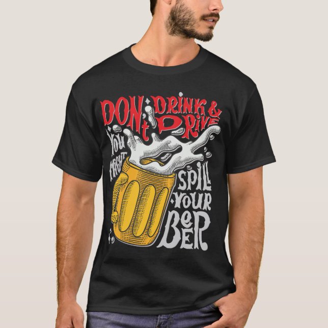 Don't drink beer and drive T-Shirt (Front)