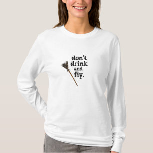 don't drink & fly... T-Shirt