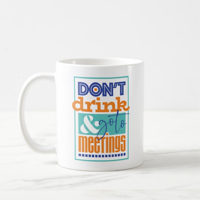 Don't Drink & Go To Meetings Mug (Left)