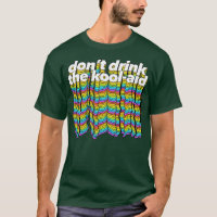 Dont Drink The KoolAid Psychedelic Design 1