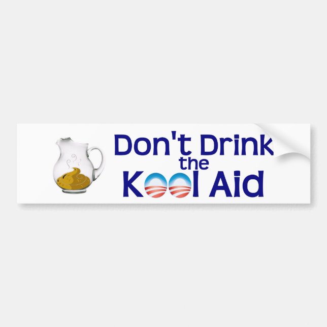 Don't Drink the Obama Kool Aid Bumper Sticker (Front)
