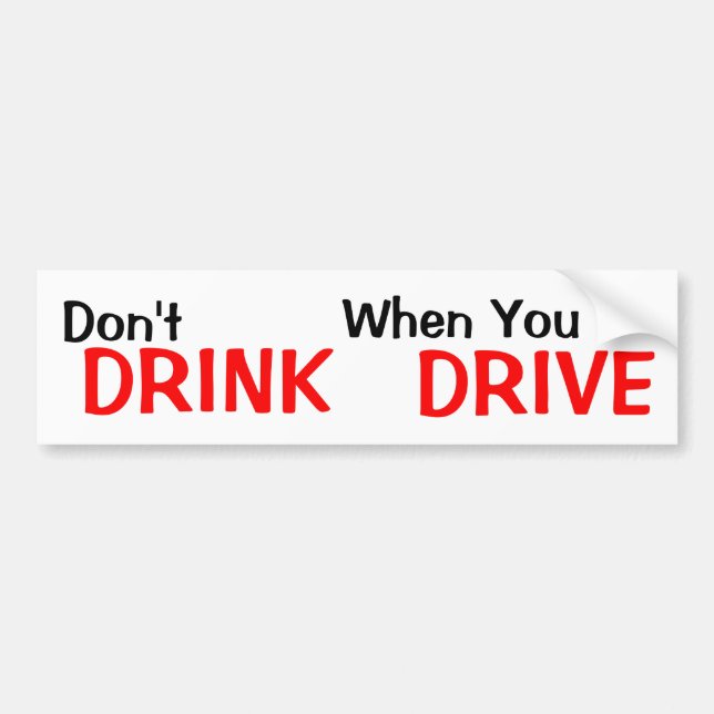 Don't Drink When You Drive Bumper Sticker (Front)