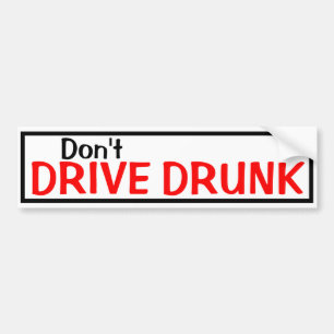 Don't Drive Drunk Bumper Sticker