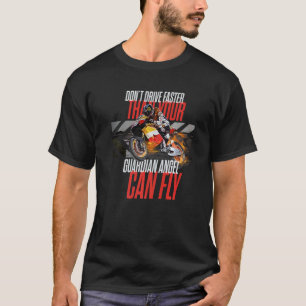 Don't Drive Faster Than Your Guardian Angel Speed T-Shirt