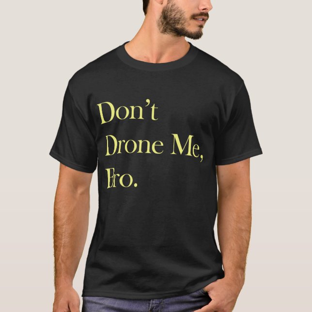 Don't Drone Me Bro Dark Tee (Front)