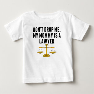 Don't Drop Me My Mummy Is A Lawyer Baby T-Shirt